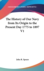 THE HISTORY OF OUR NAVY FROM ITS ORIGIN - Book
