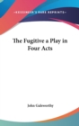 THE FUGITIVE A PLAY IN FOUR ACTS - Book