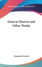 Ixion in Heaven and Other Works - Book
