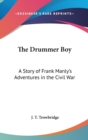 The Drummer Boy : A Story of Frank Manly's Adventures in the Civil War - Book