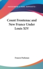 Count Frontenac and New France Under Louis XIV - Book