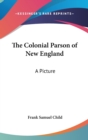 THE COLONIAL PARSON OF NEW ENGLAND: A PI - Book