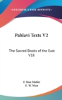 PAHLAVI TEXTS V2: THE SACRED BOOKS OF TH - Book