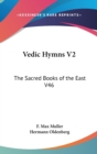 VEDIC HYMNS V2: THE SACRED BOOKS OF THE - Book
