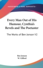 Every Man Out of His Humour, Cynthia's Revels and The Poetaster : The Works of Ben Jonson V2 - Book