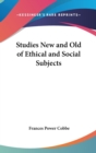 Studies New and Old of Ethical and Social Subjects - Book