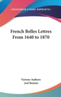 FRENCH BELLES LETTRES FROM 1640 TO 1870 - Book