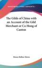 THE GILDS OF CHINA WITH AN ACCOUNT OF TH - Book