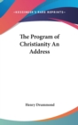 THE PROGRAM OF CHRISTIANITY AN ADDRESS - Book