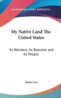 MY NATIVE LAND THE UNITED STATES: ITS WO - Book