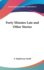 FORTY MINUTES LATE AND OTHER STORIES - Book