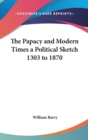 THE PAPACY AND MODERN TIMES A POLITICAL - Book