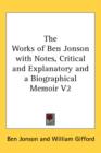 The Works of Ben Jonson with Notes, Critical and Explanatory and a Biographical Memoir V2 - Book