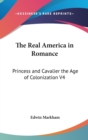 The Real America in Romance : Princess and Cavalier the Age of Colonization V4 - Book