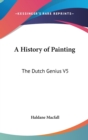 A HISTORY OF PAINTING: THE DUTCH GENIUS - Book