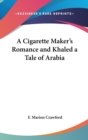 A Cigarette Maker's Romance and Khaled a Tale of Arabia - Book