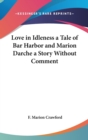 LOVE IN IDLENESS A TALE OF BAR HARBOR AN - Book