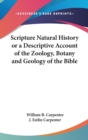 Scripture Natural History or a Descriptive Account of the Zoology, Botany and Geology of the Bible - Book
