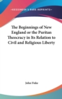 THE BEGINNINGS OF NEW ENGLAND OR THE PUR - Book