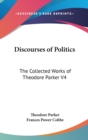 Discourses of Politics : The Collected Works of Theodore Parker V4 - Book