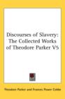 Discourses of Slavery : The Collected Works of Theodore Parker V5 - Book