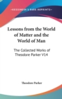 Lessons from the World of Matter and the World of Man : The Collected Works of Theodore Parker V14 - Book
