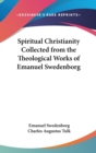 Spiritual Christianity Collected from the Theological Works of Emanuel Swedenborg - Book
