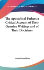 The Apostolical Fathers a Critical Account of Their Genuine Writings and of Their Doctrines - Book