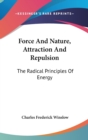 Force And Nature, Attraction And Repulsion : The Radical Principles Of Energy - Book