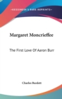 Margaret Moncrieffee : The First Love Of Aaron Burr - Book
