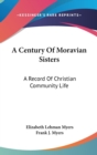 A Century of Moravian Sisters : A Record of Christian Community Life - Book