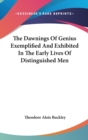 The Dawnings Of Genius Exemplified And Exhibited In The Early Lives Of Distinguished Men - Book