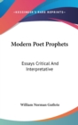 Modern Poet Prophets : Essays Critical And Interpretative - Book