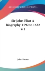 Sir John Eliot A Biography 1592 to 1632 V1 - Book