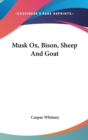 MUSK OX, BISON, SHEEP AND GOAT - Book
