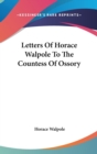 Letters Of Horace Walpole To The Countess Of Ossory - Book