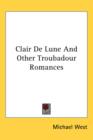 CLAIR DE LUNE AND OTHER TROUBADOUR ROMAN - Book