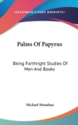 PALMS OF PAPYRUS: BEING FORTHRIGHT STUDI - Book