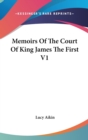 Memoirs Of The Court Of King James The First V1 - Book
