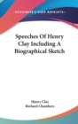 SPEECHES OF HENRY CLAY INCLUDING A BIOGR - Book