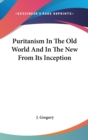 PURITANISM IN THE OLD WORLD AND IN THE N - Book