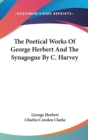 The Poetical Works Of George Herbert And The Synagogue By C. Harvey - Book