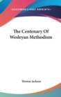 The Centenary Of Wesleyan Methodism - Book
