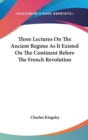 THREE LECTURES ON THE ANCIENT REGIME AS - Book