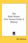 THE DARK HOURS: FIVE SCENES FROM A HISTO - Book