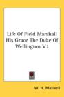 Life Of Field Marshall His Grace The Duke Of Wellington V1 - Book