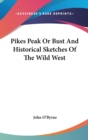 PIKES PEAK OR BUST AND HISTORICAL SKETCH - Book