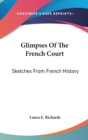 GLIMPSES OF THE FRENCH COURT: SKETCHES F - Book