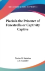 Picciola The Prisoner Of Fenestrella Or Captivity Captive - Book