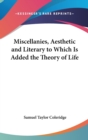 Miscellanies, Aesthetic And Literary To Which Is Added The Theory Of Life - Book